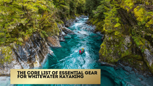 The core list of essential gear for whitewater kayaking